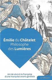 Emilie du Châtelet, philosophe des Lumières