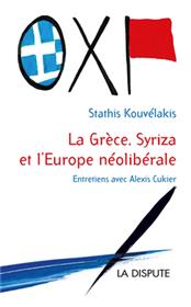 Grèce, Syriza et l’Europe néolibérale (La)