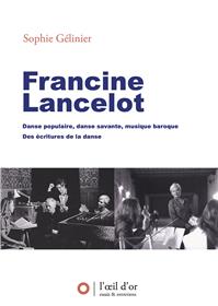 Francine Lancelot, danse populaire, danse savante, musique baroque, des écritures de la danse